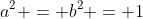 a^2 = b^2 = 1