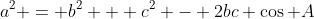 a^2 = b^2 + c^2 - 2bc \cos A