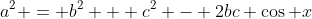 a^2 = b^2 + c^2 - 2bc \cos x