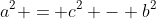a^2 = c^2 - b^2
