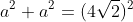 a^2+a^2=(4\sqrt{2})^2