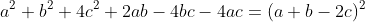 a^2+b^2+4c^2+2ab-4bc-4ac=(a+b-2c)^2