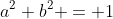 a^2+b^2 = 1