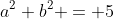 a^2+b^2 = 5