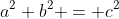 a^2+b^2 = c^2