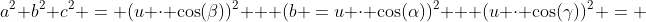 a^2+b^2+c^2 = (u \cdot \cos(\beta))^2 + (b =u \cdot \cos(\alpha))^2 + (u \cdot \cos(\gamma))^2 = 
