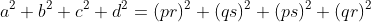 a^2+b^2+c^2+d^2=(pr)^2+(qs)^2+(ps)^2+(qr)^2