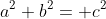 a^2+b^2= c^2