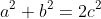 a^2+b^2=2c^2