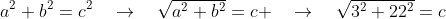 a^2+b^2=c^2\quad\rightarrow\quad\sqrt{a^2+b^2}=c \quad\rightarrow\quad\sqrt{3^2+22^2}=c