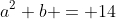 a^2+b = 14