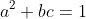 a^2+bc=1