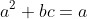 a^2+bc=a