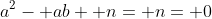 a^2- ab+ n= n= 0