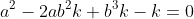 a^2-2ab^2k+b^3k-k=0