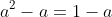a^2-a=1-a