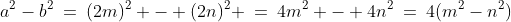 a^2-b^2\:=\:(2m)^2 - (2n)^2 \:=\:4m^2 - 4n^2\:=\:4(m^2-n^2)