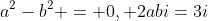 a^2-b^2 = 0, 2abi=3i