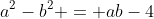 a^2-b^2 = ab-4