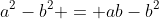 a^2-b^2 = ab-b^2