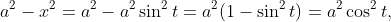 a^2-x^2=a^2-a^2\sin^2t=a^2(1-\sin^2t)=a^2\cos^2t,