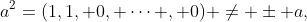 a^2=(1,1, 0, \cdots , 0) \neq \pm a,