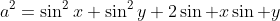 a^2=\sin^2x+\sin^2y+2\sin x\sin y