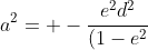 a^2= -\frac{e^2d^2}{(1-e^2)^2}
