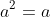 a^2=a