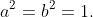 a^2=b^2=1.