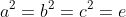 a^2=b^2=c^2=e