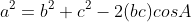 a^2=b^2+c^2-2(bc)cosA