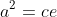 a^2=ce