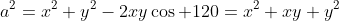 a^2=x^2+y^2-2xy\cos 120=x^2+xy+y^2