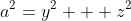 a^2=y^2 + z^2