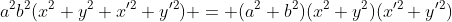 a^2b^2(x^2+y^2+x'^2+y'^2) = (a^2+b^2)(x^2+y^2)(x'^2+y'^2)