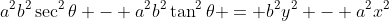 a^2b^2\sec^2{\theta} - a^2b^2\tan^2{\theta} = b^2y^2 - a^2x^2