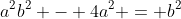 a^2b^2 - 4a^2 = b^2