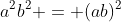 a^2b^2 = (ab)^2