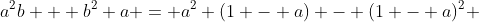 a^2b + b^2 a = a^2 (1 - a) - (1 - a)^2 