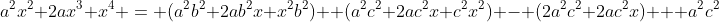 a^2x^2+2ax^3+x^4 = (a^2b^2+2ab^2x+x^2b^2)+ (a^2c^2+2ac^2x+c^2x^2) - (2a^2c^2+2ac^2x) + a^2c^2