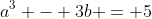 a^3 - 3b = 5