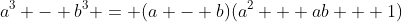 a^3 - b^3 = (a - b)(a^2 + ab + 1)