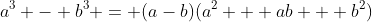 a^3 - b^3 = (a-b)(a^2 + ab + b^2)