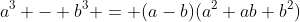 a^3 - b^3 = (a-b)(a^2+ab+b^2)