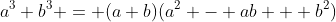 a^3+b^3 = (a+b)(a^2 - ab + b^2)