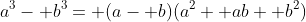 a^3- b^3= (a- b)(a^2+ ab+ b^2)