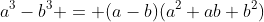 a^3-b^3 = (a-b)(a^2+ab+b^2)