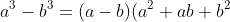 a^3-b^3=(a-b)(a^2+ab+b^2