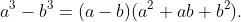 a^3-b^3=(a-b)(a^2+ab+b^2).